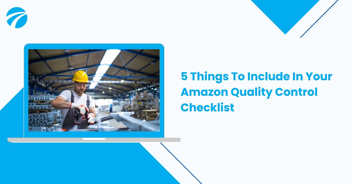 Amazon Quality Control: 5-Point Checklist & Tips for FBA Sellers