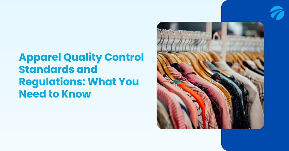 Featured image for Apparel Quality Control Standards and Regulations: What You Need to Know