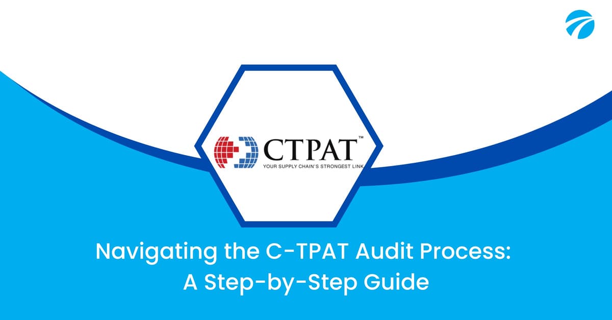 C-TPAT Audit: Full Form, Requirements & Process Explained