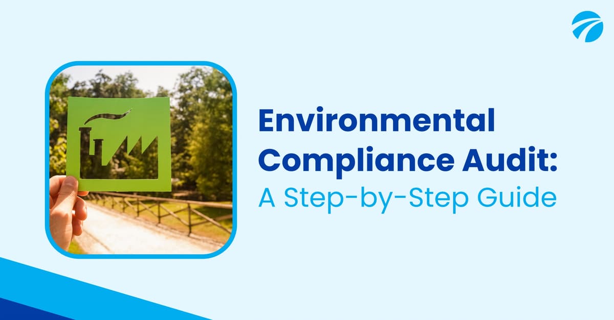 Environmental Compliance Audit: Checklist, Process & Report