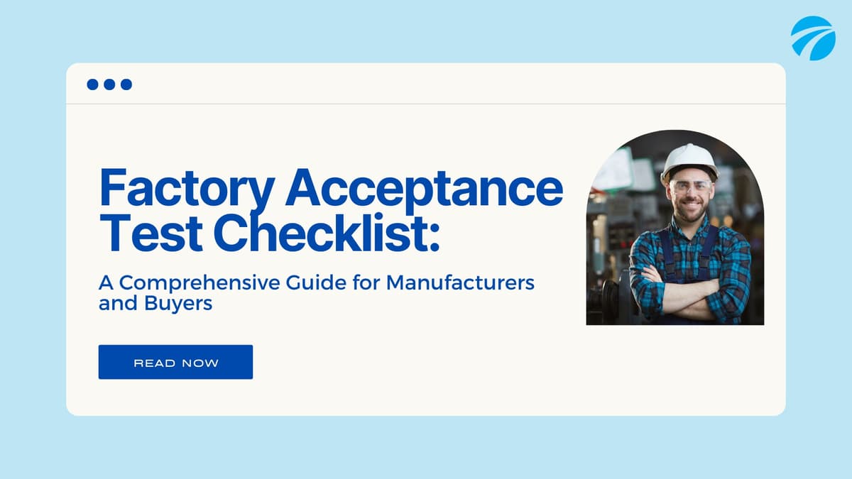 Liste de contrôle du test de réception en usine (FAT) : guide complet pour fabricants et acheteurs