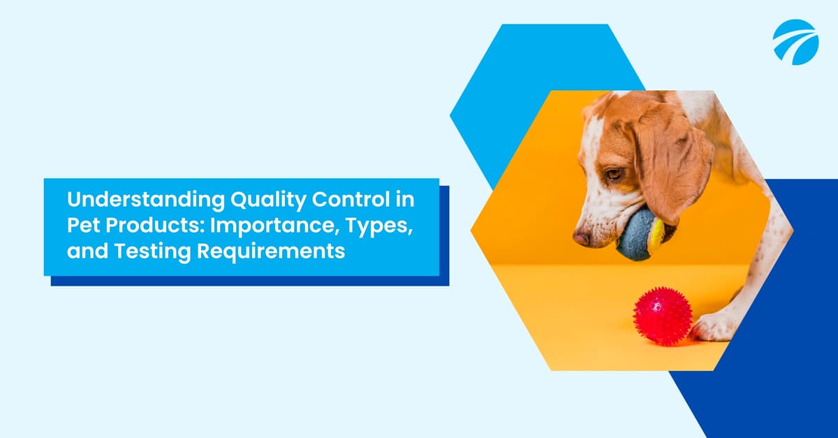Featured image for Pet Product Quality Control: Importance, Types, and Testing Requirements