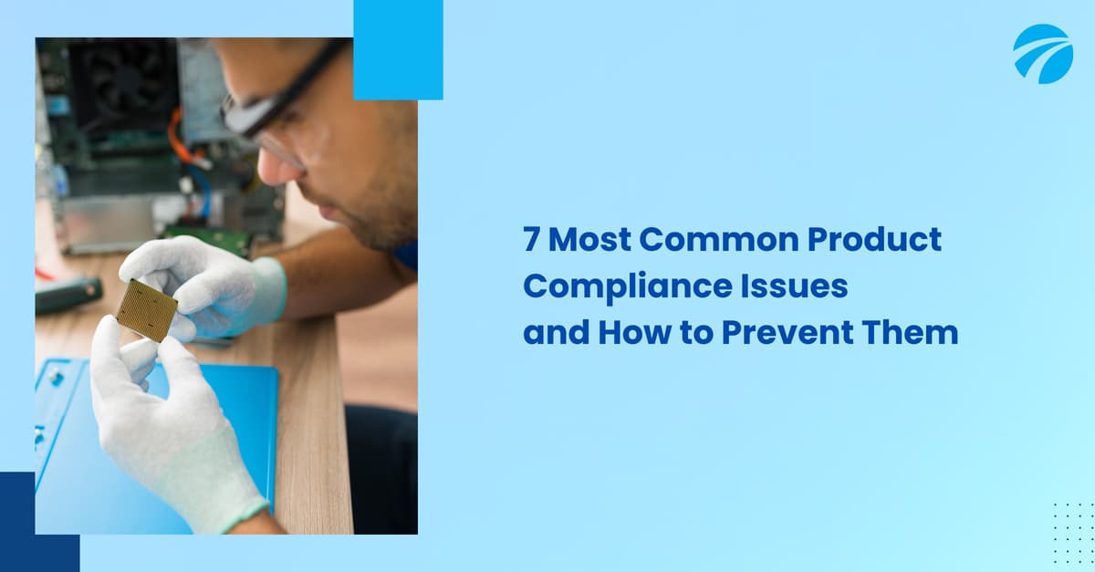 Featured image for 7 problemas de cumplimiento de productos más comunes y cómo prevenirlos
