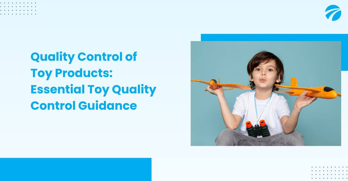 Toy Quality Control & Quality Assurance: Toy Products Inspection Guide