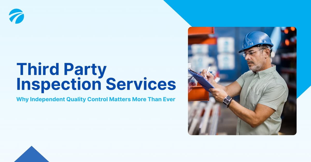 Third Party Inspection Services: Why Independent Quality Control Matters More Than Ever