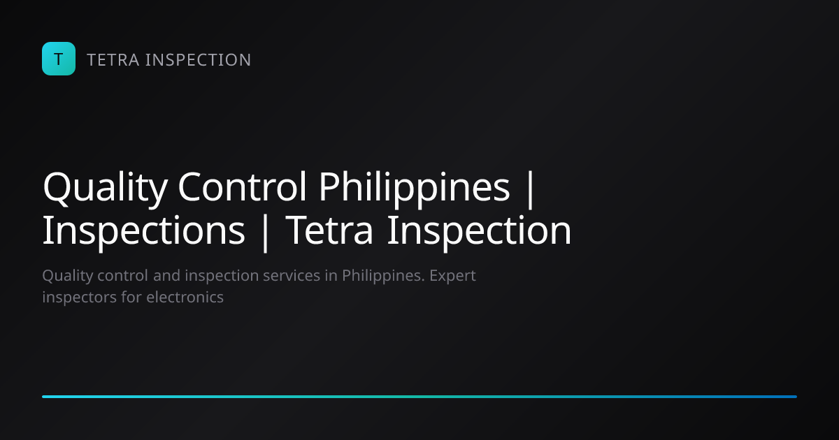 Quality Control Philippines | Inspections | Tetra Inspection