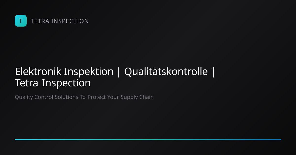 Elektronik Inspektion | Qualitätskontrolle | Tetra Inspection