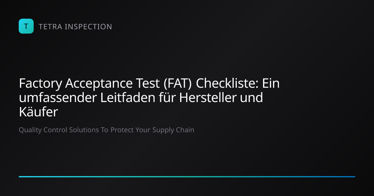 Factory Acceptance Test (FAT) Checkliste | Tetra Inspection