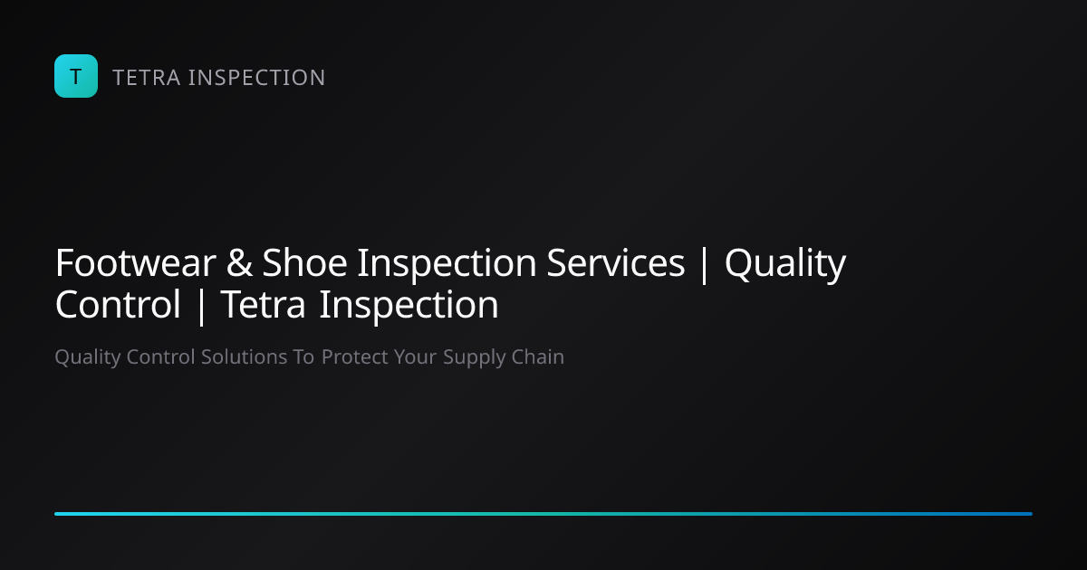 Footwear & Shoe Inspection Services | Quality Control | Tetra Inspection