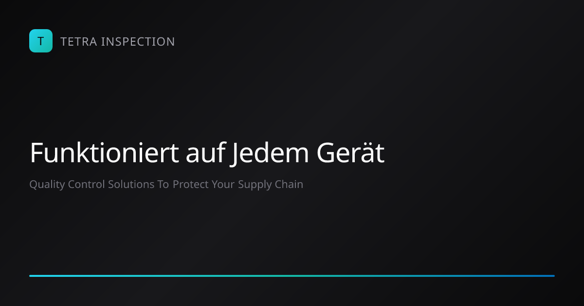 Mobiles Qualitätsportal — Jedes Gerät, Jeder Browser | Tetra Inspection