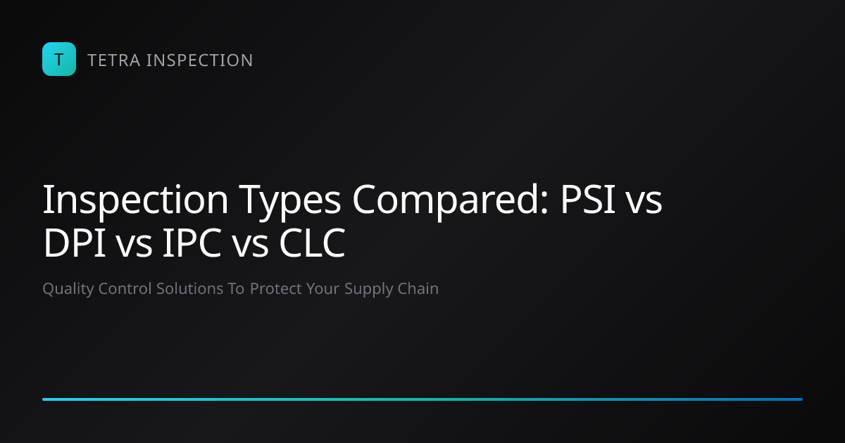 PSI vs DPI vs IPC vs CLC: Inspection Types Compared | Tetra Inspection