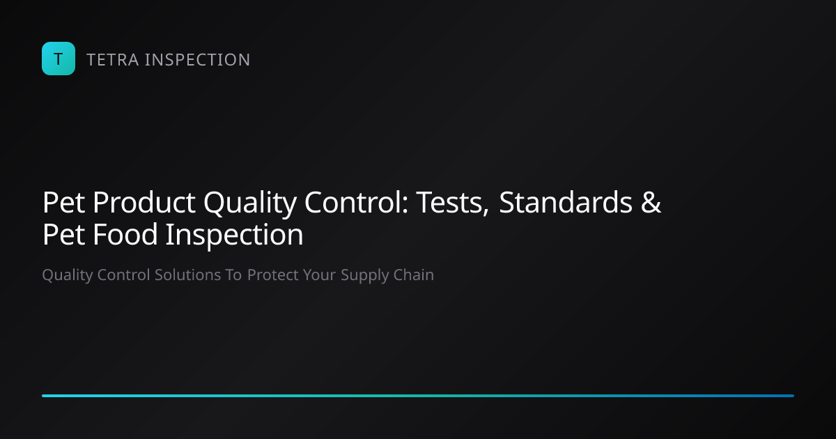 Pet Product Quality Control & Pet Food Inspection | Tetra Inspection