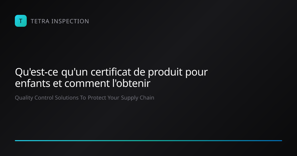 Guide du certificat de produit pour enfants | Tetra Inspection