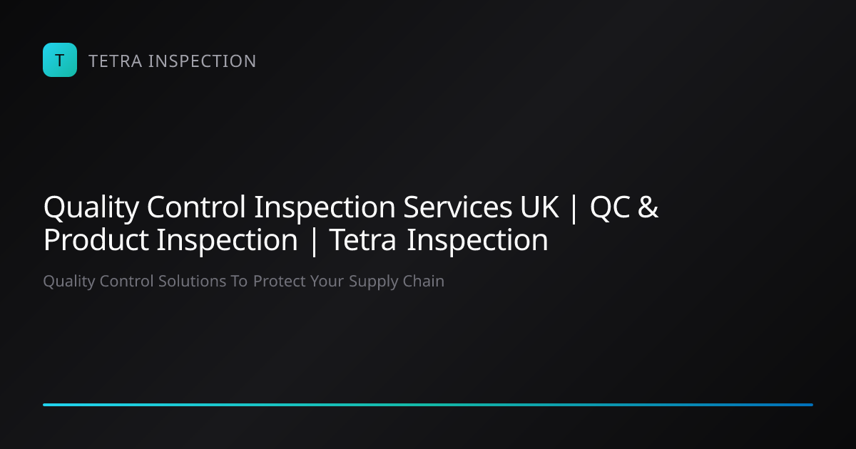 Quality Control Inspection Services UK | QC & Product Inspection ...