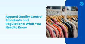 Apparel Quality Control Standards and Regulations What You Need to Know