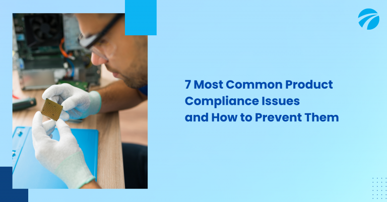7 Most Common Product Compliance Issues and How to Prevent Them