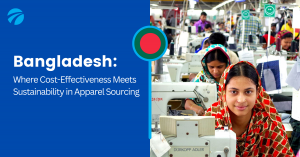 Bangladesh: Where Cost-Effectiveness Meets Sustainability in Apparel Sourcing
