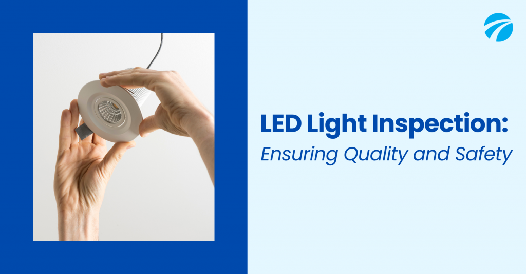 LED Light Inspection Ensuring Quality and Safety