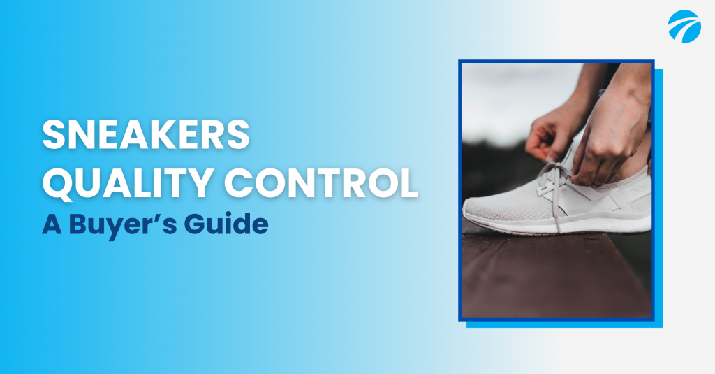 SNEAKERS QUALITY CONTROL A Buyer’s Guide